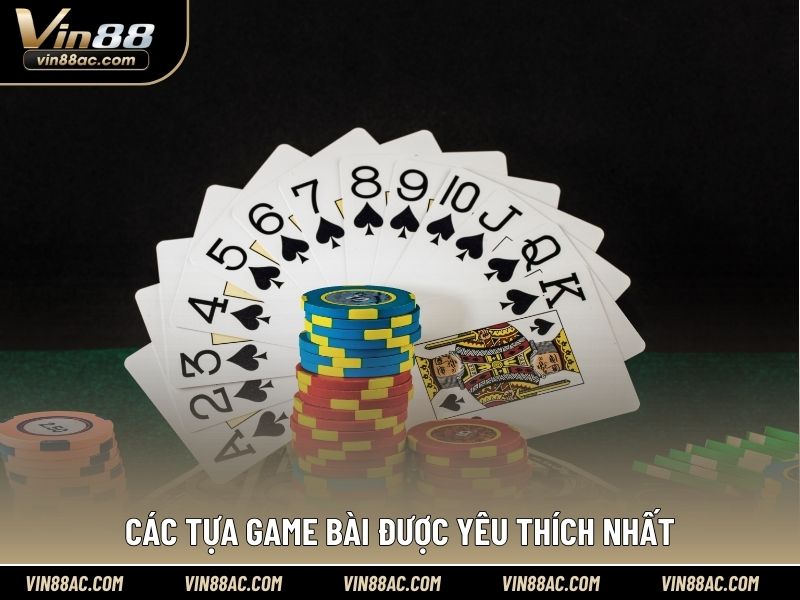 Các tựa game bài được yêu thích nhất