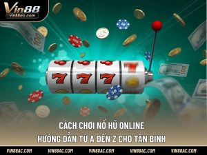 cách chơi nổ hũ online