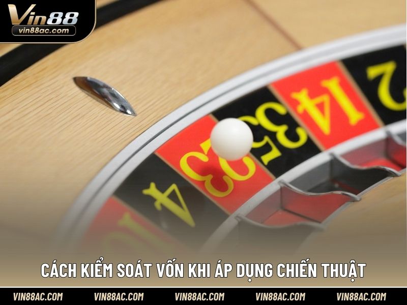 Cách kiểm soát vốn khi áp dụng chiến thuật