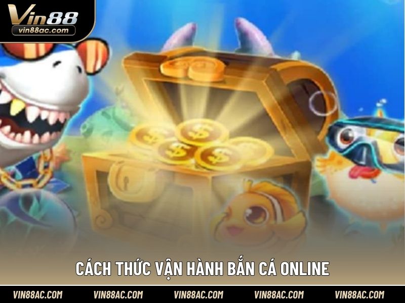 Cách thức vận hành bắn cá online