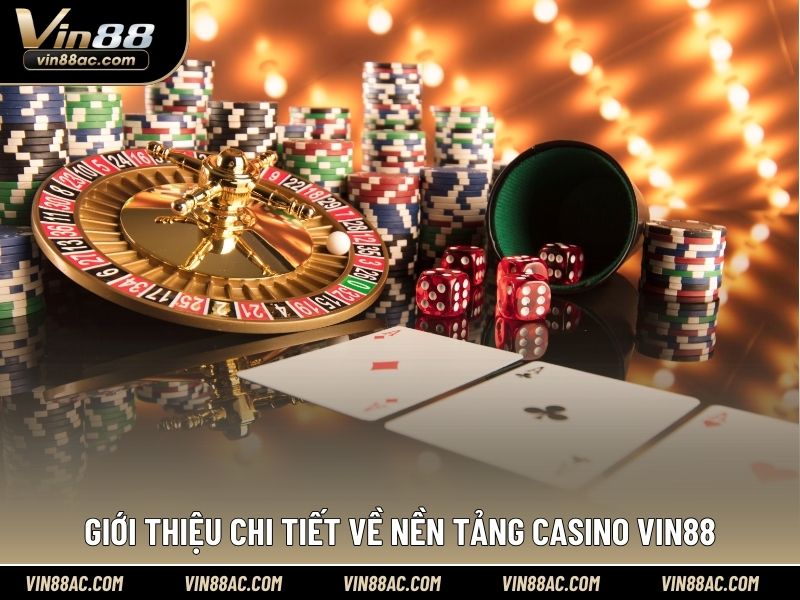 Giới thiệu chi tiết về nền tảng casino VIN88