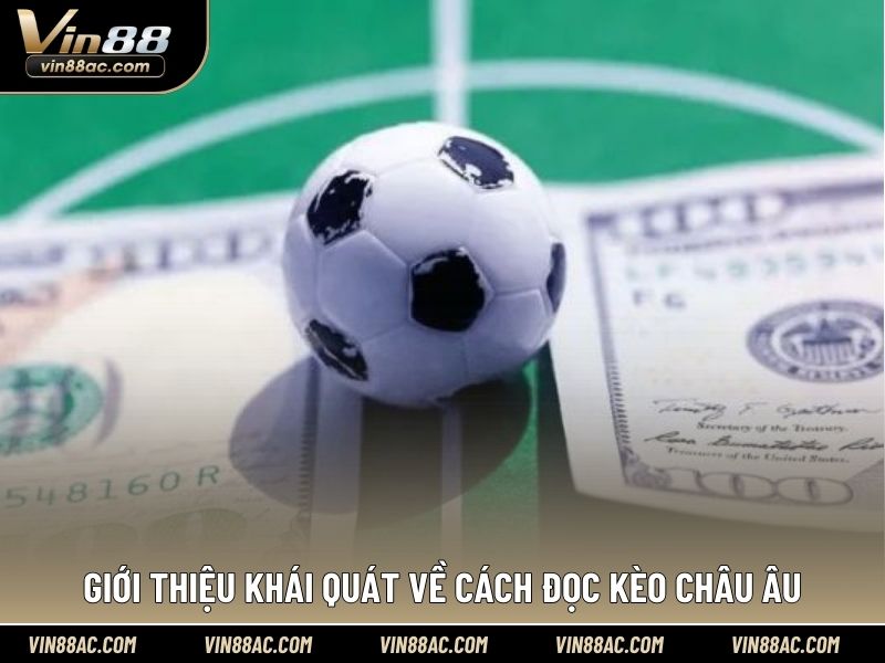 Giới thiệu khái quát về cách đọc kèo Châu Âu
