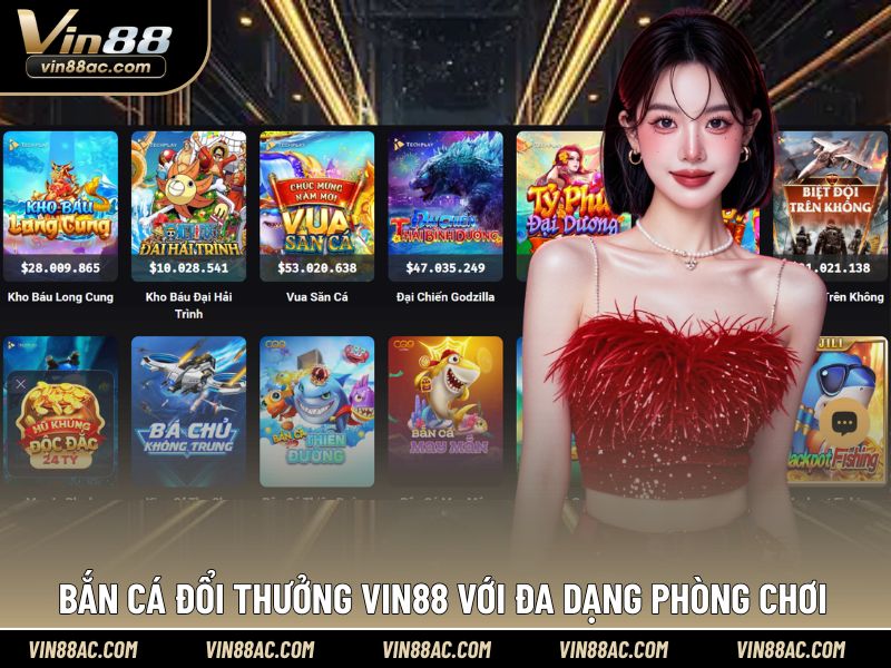 Bắn cá đổi thưởng Vin88 với đa dạng phòng chơi