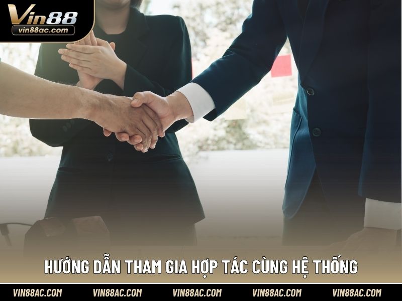 Hướng dẫn tham gia hợp tác cùng hệ thống