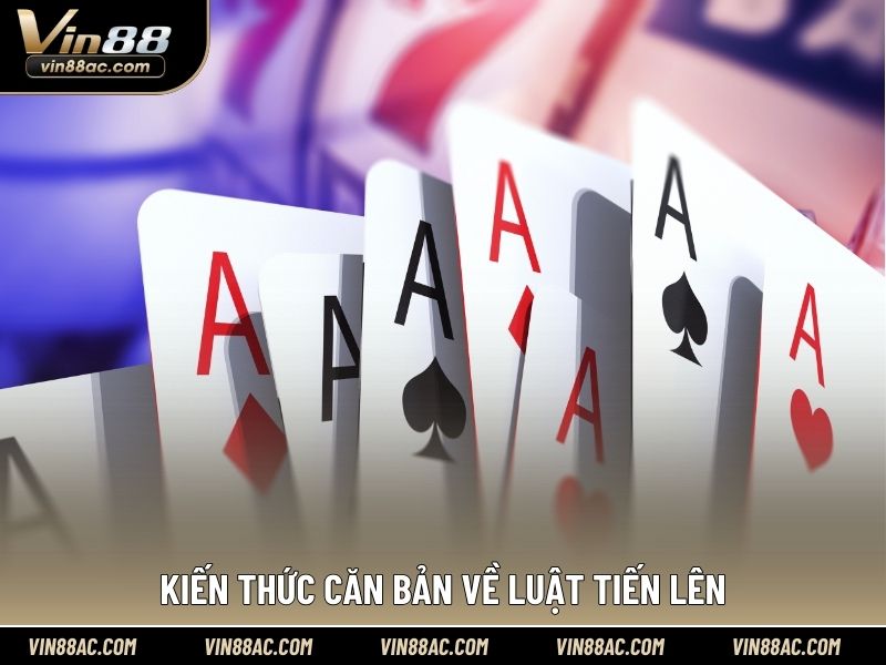 Kiến thức căn bản về luật tiến lên