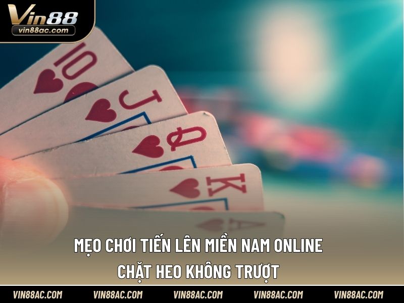 mẹo chơi Tiến lên miền Nam online