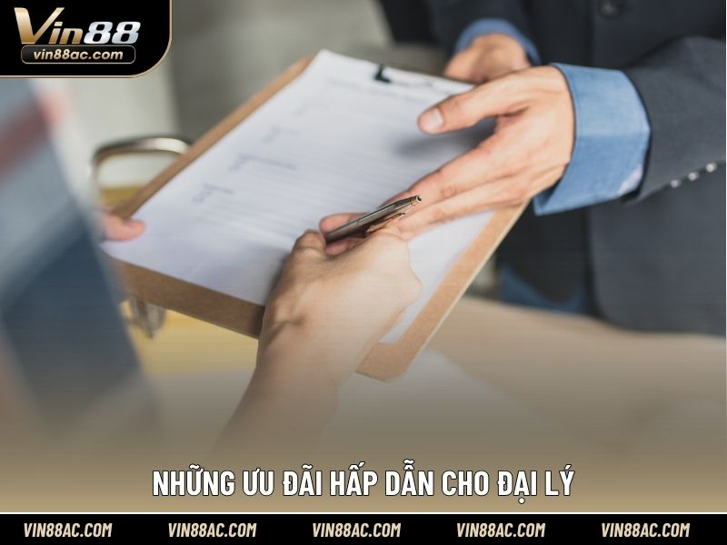 Những ưu đãi hấp dẫn cho đại lý