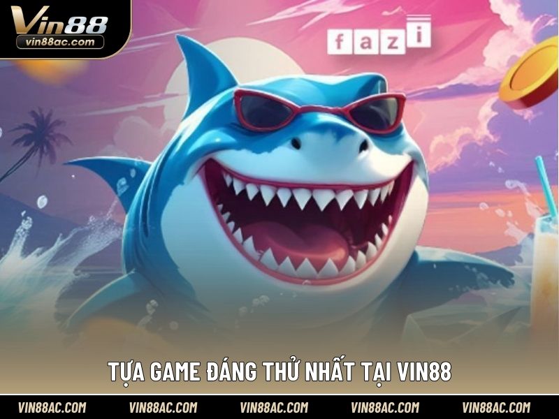 Tựa game đáng thử nhất tại VIN88